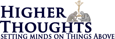 Higher Thoughts - Setting Minds on Things Above